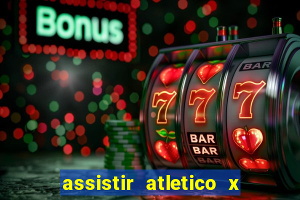 assistir atletico x botafogo ao vivo hd